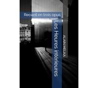 Les Heures intérieures: Recueil en trois opus