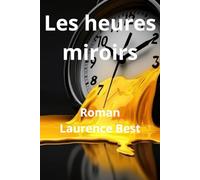 Les heures miroirs: Les Heures Miroir Quand le temps devient langage