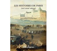 Les Histoires de Paris (XVIe-XVIIIe siècle): Tome 2