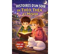 LES HISTOIRES DU SOIR DE THÉO, THÉA ET MISHA: Pour les 5-8 ans