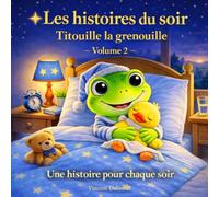 Les histoires du soir de Titouille la grenouille - Volume 2: Des histoires courtes conçues pour les enfants de 2 à 6 ans, parfaites pour instaurer un ... magnifiquement illustré et plein de douceurs