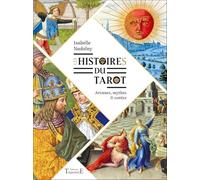 Les histoires du tarot - Arcanes, mythes et contes