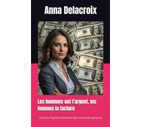 Les hommes ont l’argent, les femmes la facture: Essai sur l’injustice financière dans un monde patriarcal