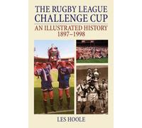 Les Hoole The Rugby League Challenge Cup: An Illustrated History 189 (Tascabile)