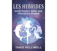 Les Hybrides: Vous Pensez Donc Que Vous Êtes Humain