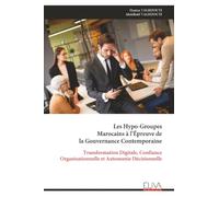 Les Hypo-Groupes Marocains à l’Épreuve de la Gouvernance Contemporaine: Transformation Digitale, Confiance Organisationnelle et Autonomie Décisionnelle