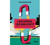 Les idées qui sauvent: 52 idées pour vivre mieux, ensemble et durablement