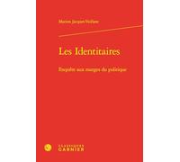 Les Identitaires: Enquête aux marges du politique