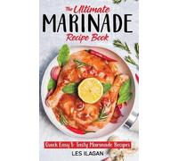 Les Ilagan The Ultimate MARINADE RECIPE BOOK (Tascabile)
