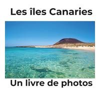 Les îles Canaries: Un livre de photos