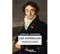 Les impériaux: Administrer et habiter l'Europe de Napoléon
