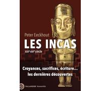 Les Incas: XIIIe-XVIe siècle