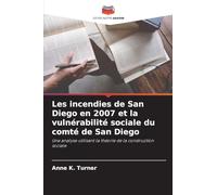 Les incendies de San Diego en 2007 et la vulnérabilité sociale du comté de San Diego: Une analyse utilisant la théorie de la construction sociale