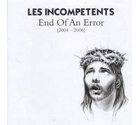 Les Incompetents - End Of An Error - 2004-2005