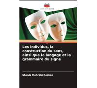 Les individus, la construction du sens, ainsi que le langage et la grammaire du signe