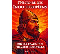 Les Indo-Européens: Découvrez l’histoire fascinante des peuples indo-européens, à l’origine des grandes civilisations d’Europe et d’Asie