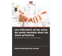 Les infirmiers et les soins de santé mentale dans les soins primaires: Représentations des soins de santé mentale