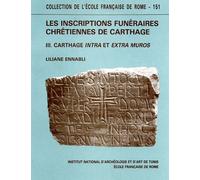 Les inscriptions funéraires chrétiennes de Carthage. Vol.III: Carthage intra et extra muros: Volume 3, Carthage intra et extra muros