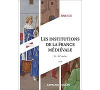 Les institutions de la France médiévale: XIe-XVe siècle