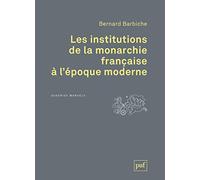 Les institutions de la monarchie française à l'époque moderne (XVIe-XVIIIe siècle)