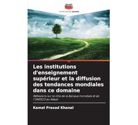 Les institutions d'enseignement supérieur et la diffusion des tendances mondiales dans ce domaine: Réflexions sur le rôle de la Banque mondiale et de l'UNESCO au Népal