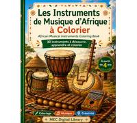 Les Instruments de Musique d’Afrique à Colorier: 30 instruments africains à découvrir, apprendre et colorier
