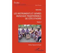Les instruments et genres musicaux traditionnels de Côte d'Ivoire: Tome I: 1