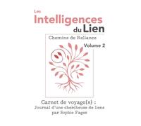 Les Intelligences du lien - Chemins de Reliance Volume 2: Carnet de voyage(s) : Journal d'une chercheuse de liens