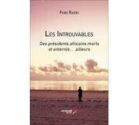 Les Introuvables: Des présidents africains morts et enterrés… ailleurs