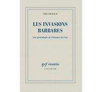 Les invasions barbares: Une généalogie de l'histoire de l'art