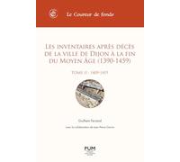 Les inventaires après décès de la ville de Dijon à la fin du Moyen Age (1390-1459): Tome 2, 1409-1419
