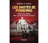 Les invités de Pyongyang: Carnet de voyage - Ma visite en Corée du Nord (2011)