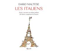 D. Maltese – Les italiens. Storie e incontri con talenti italiani che hanno conquistato la Francia