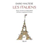 D. Maltese – Les italiens. Storie e incontri con talenti italiani che hanno conquistato la Francia