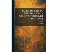 Les Jansenistes Du XVIII Siecle Et La Constitution Civile Du Clerge