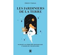 Les jardiniers de la terre: Plongez au coeur des origines des 3 vagues de volontaires