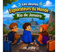 Les Jeunes Explorateurs du Monde : Rio de Janeiro: À la découverte du Brésil avec Nora, Max et Leo