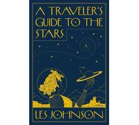 Les Johnson A Traveler’s Guide to the Stars (Copertina rigida)