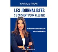 Les journalistes se cachent pour pleurer: Une journaliste franco-israélienne face à la guerre de Gaza