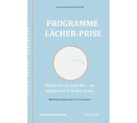 Les Journaux du Bien-être - Programme Lâcher-Prise: Le journal guidé pour développer et ancrer ton lâcher-prise durablement