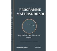 Les Journaux du Bien-être - Programme Maîtrise de Soi: Le journal guidé pour reprendre le contrôle de soi
