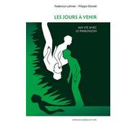 Les jours à venir. Ma vie avec le Parkinson