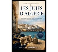 Les Juifs d’Algérie: Histoire, traditions et mémoire d’une communauté millénaire