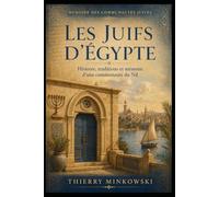 Les Juifs d’Égypte: Histoire, traditions et mémoire d’une communauté du Nil