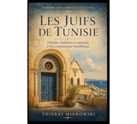 Les Juifs de Tunisie: Histoire, traditions et mémoire d’une communauté bimillénaire