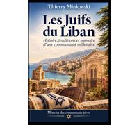 Les Juifs du Liban: Histoire, traditions et mémoire d’une communauté millénaire