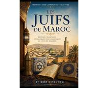 Les Juifs du Maroc: Histoire, traditions et mémoire d’une communauté millénaire
