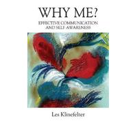 Les Klinefelter WHY ME? Effective Communication and Self Awareness (Tascabile)