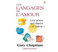 Les langages de l'Amour: Les actes qui disent « je t’aime »