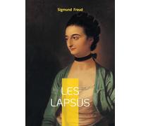 Les lapsus: Exploration psychanalytique des lapsus et des erreurs révélatrices de l'inconscient